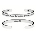 Nerezová ocel náramek stříbrný s gravírováním Buď silný, buď statečný..., otevřená manžeta, 6 mm